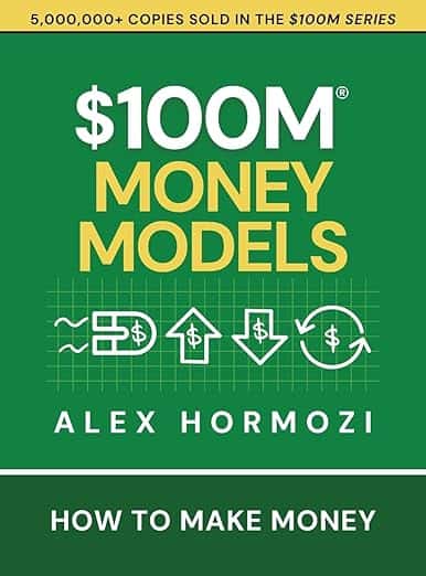 $100M Money Models: How To Make Money